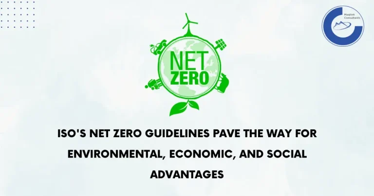 ISO’S NET ZERO GUIDELINES PAVE THE WAY FOR ENVIRONMENTAL, ECONOMIC, AND SOCIAL ADVANTAGES