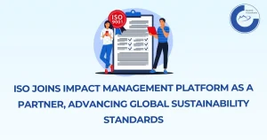 ISO JOINS IMPACT MANAGEMENT PLATFORM AS A PARTNER, ADVANCING GLOBAL SUSTAINABILITY STANDARDS